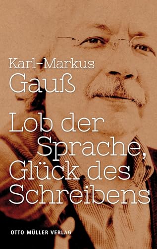 Lob der Sprache, Glück des Schreibens von Otto Mller Verlagsges.